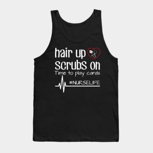 Hair Up Scrubs On Time To Play Cards Nurse Life Tshirt Gift Tank Top